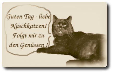 Schwarzer Kater sagt: Guten Tag - liebe Naschkatzen! Folgt mir zu den Genüssen!